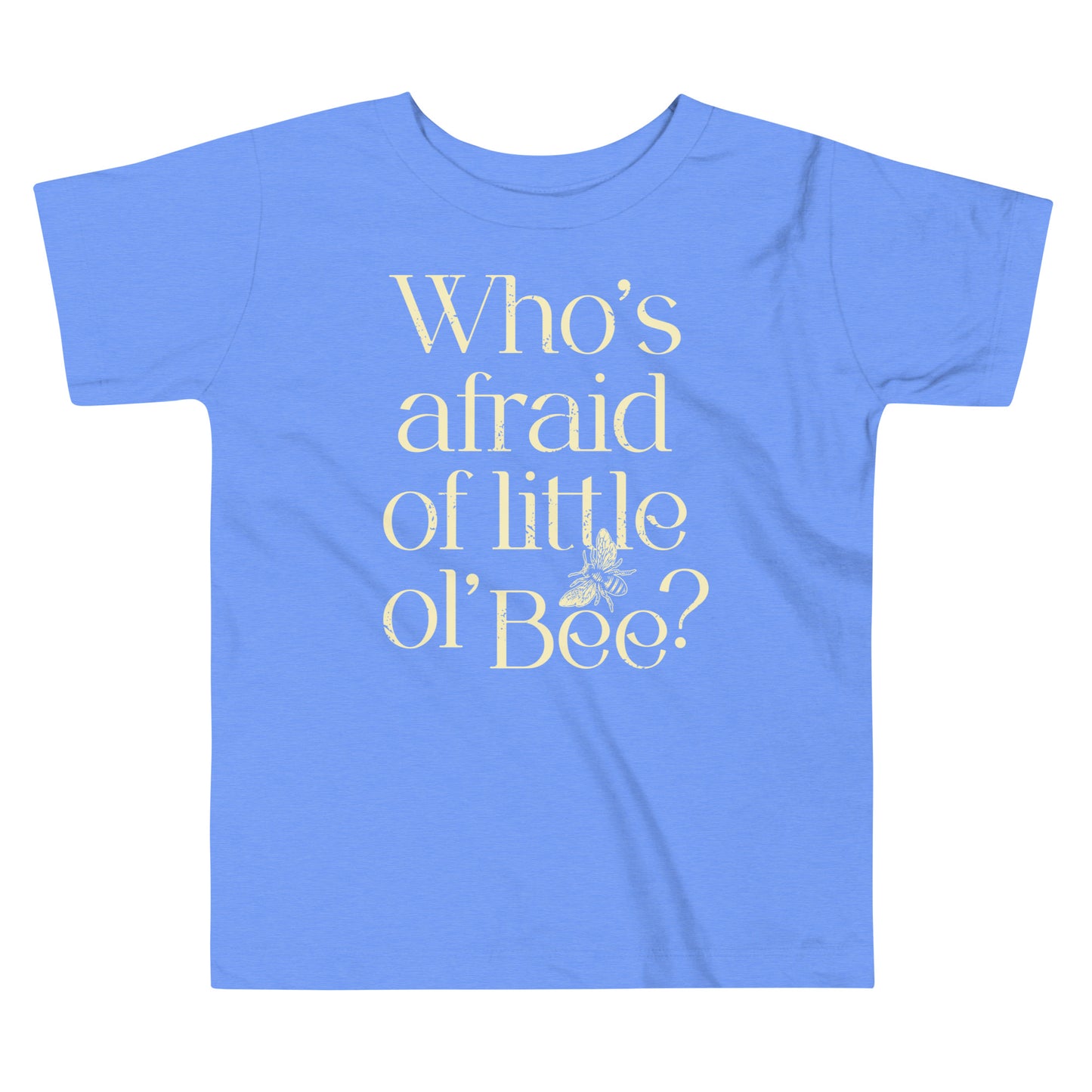 Who's Afraid Of Little Ol' Bee? Kid's Toddler Tee