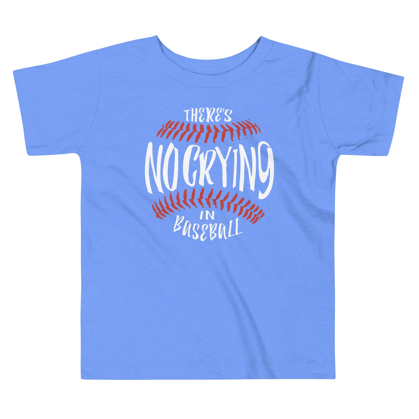 There's No Crying In Baseball Kid's Toddler Tee