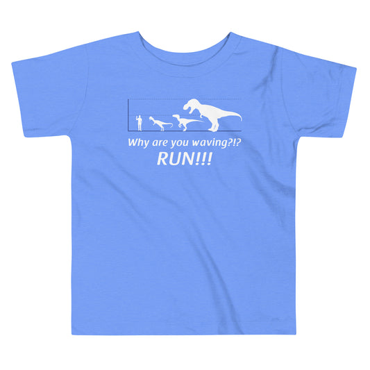 Why Are You Waving? Run! Kid's Toddler Tee