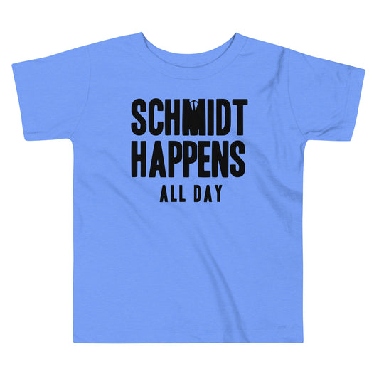 Schmidt Happens All Day Kid's Toddler Tee