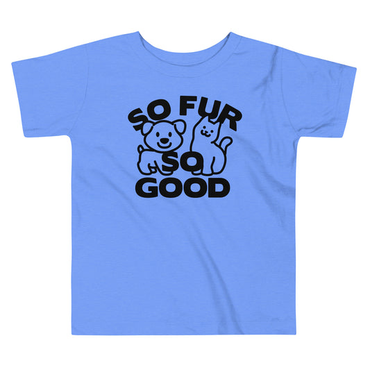 So Fur So Good Kid's Toddler Tee