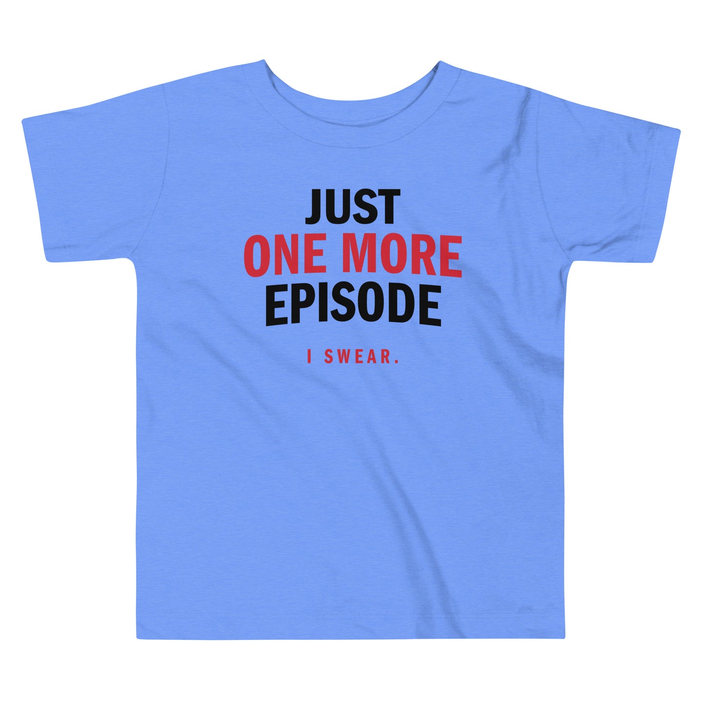 Just One More Episode Kid's Toddler Tee