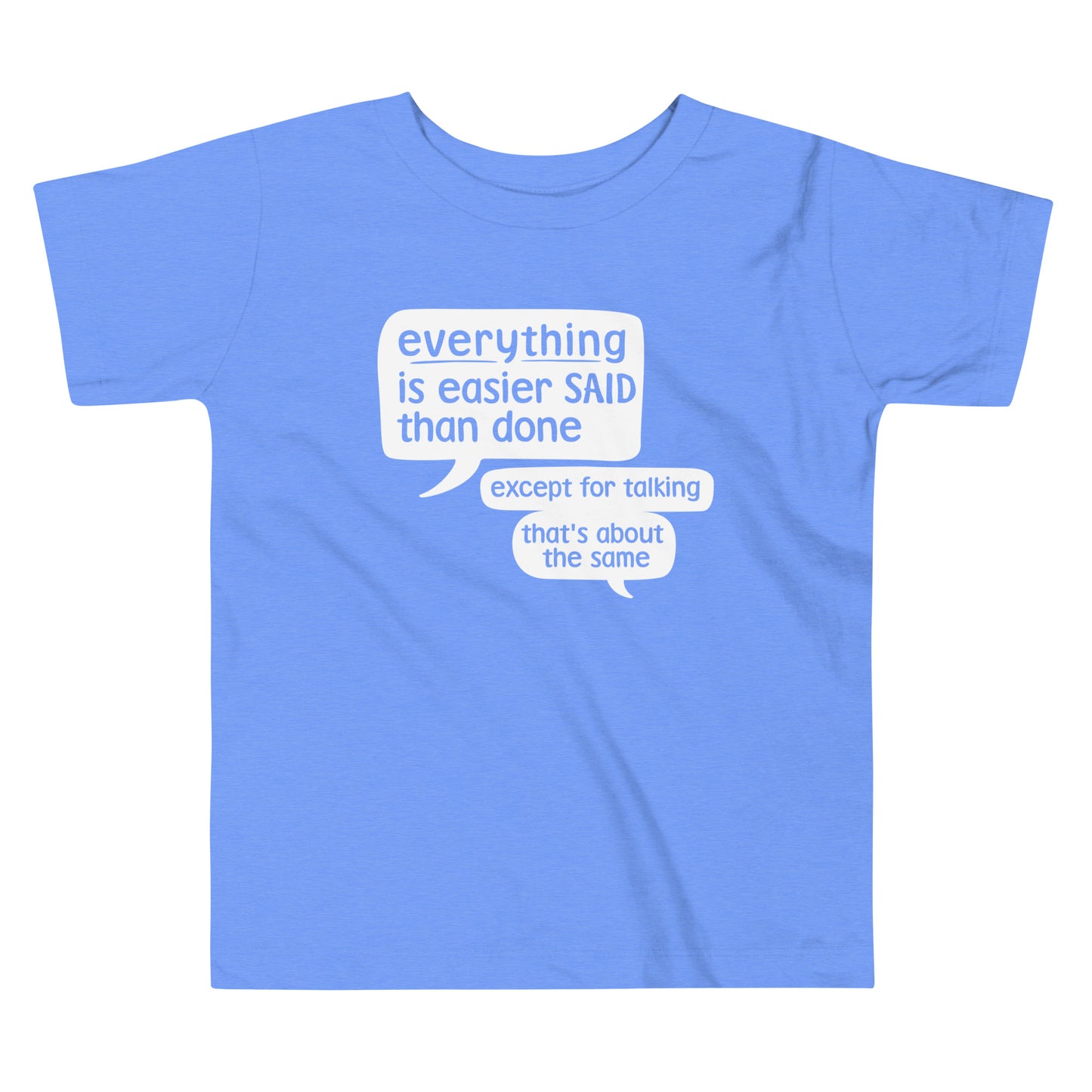 Everything Is Easier Said Than Done Kid's Toddler Tee