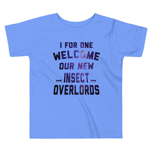 I For One Welcome Our New Insect Overlords Kid's Toddler Tee