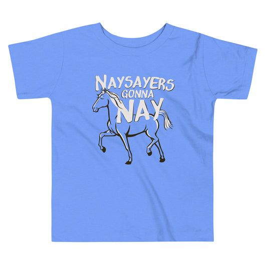 Nay Sayers Gonna Nay Kid's Toddler Tee