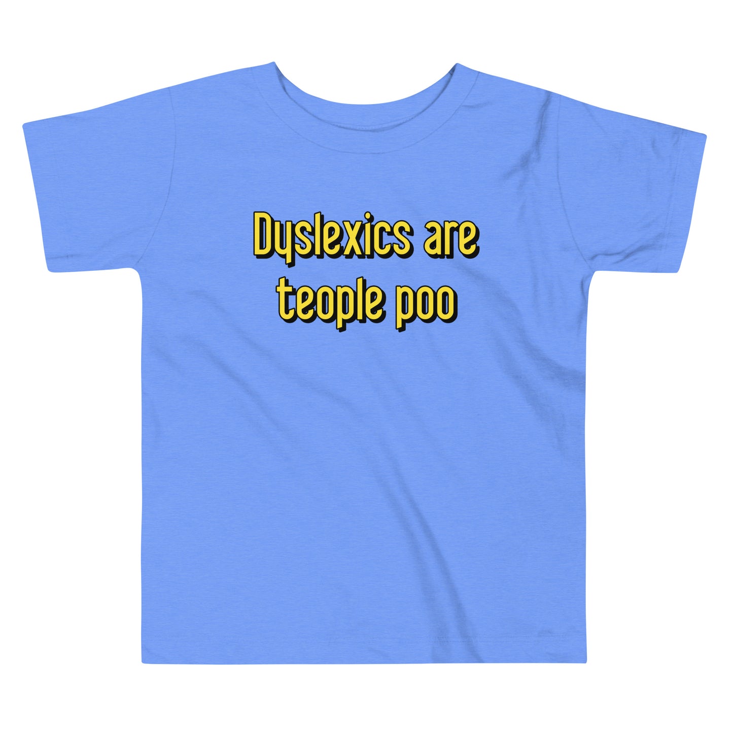 Dyslexics are teople poo Kid's Toddler Tee