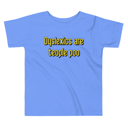 Dyslexics are teople poo Kid's Toddler Tee