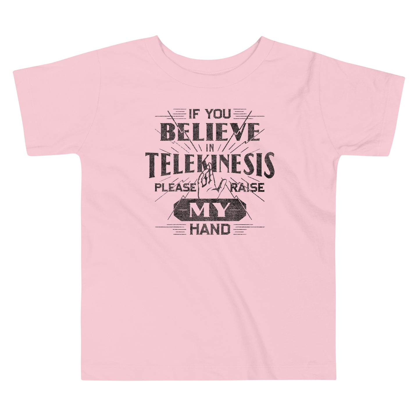 If You Believe In Telekinesis Please Raise My Hand Kid's Toddler Tee