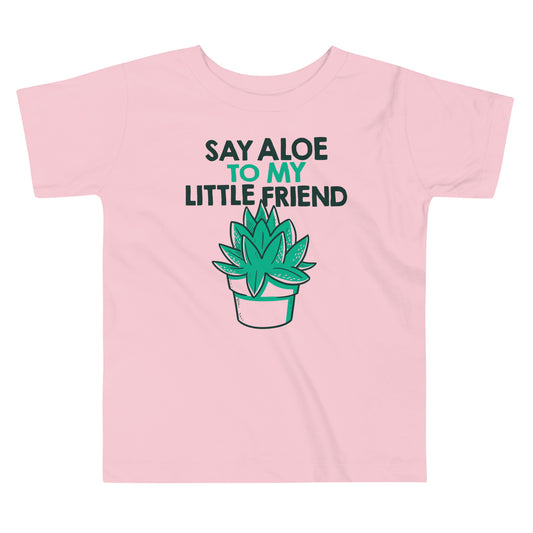 Say Aloe To My Little Friend Kid's Toddler Tee