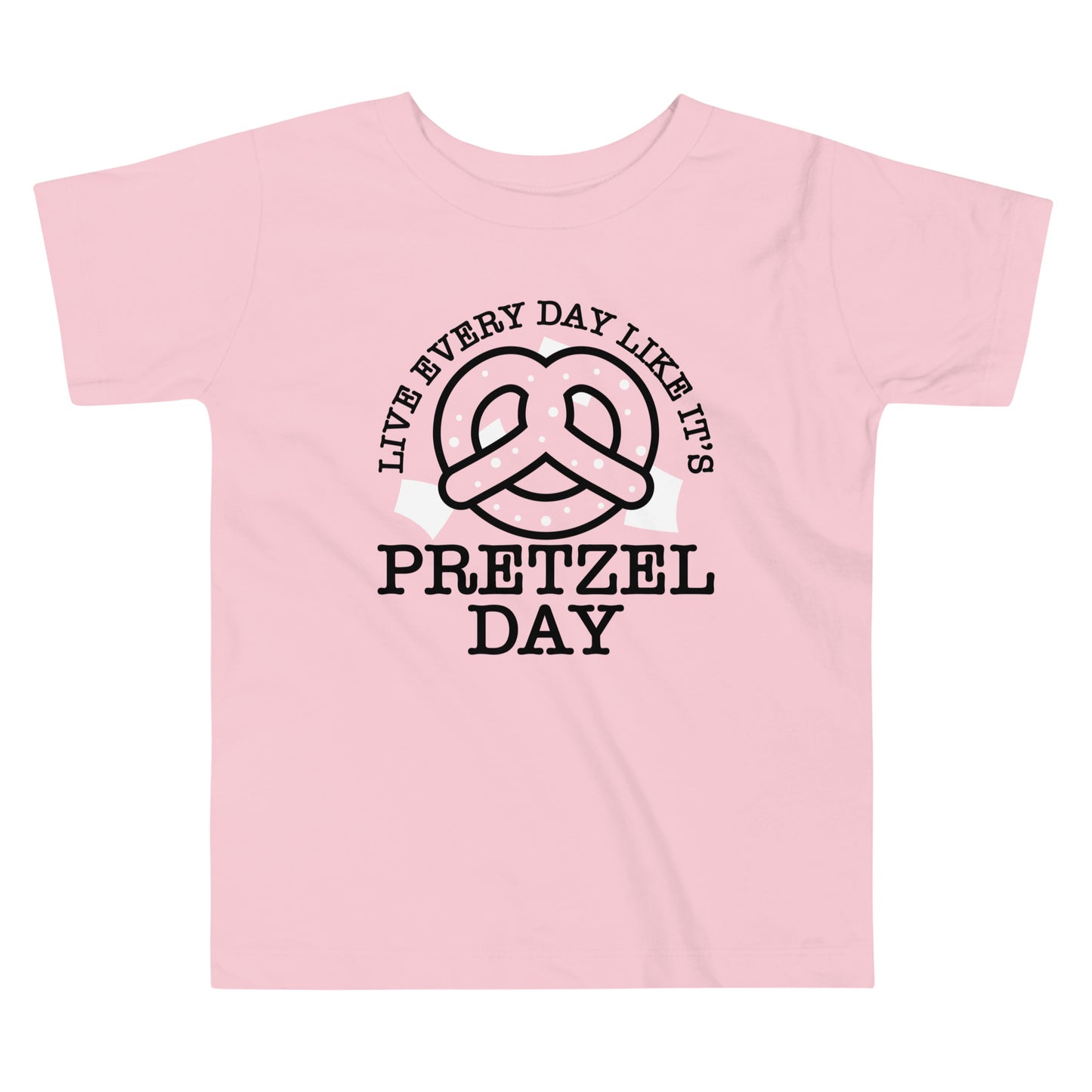 Live Every Day Like It's Pretzel Day Kid's Toddler Tee