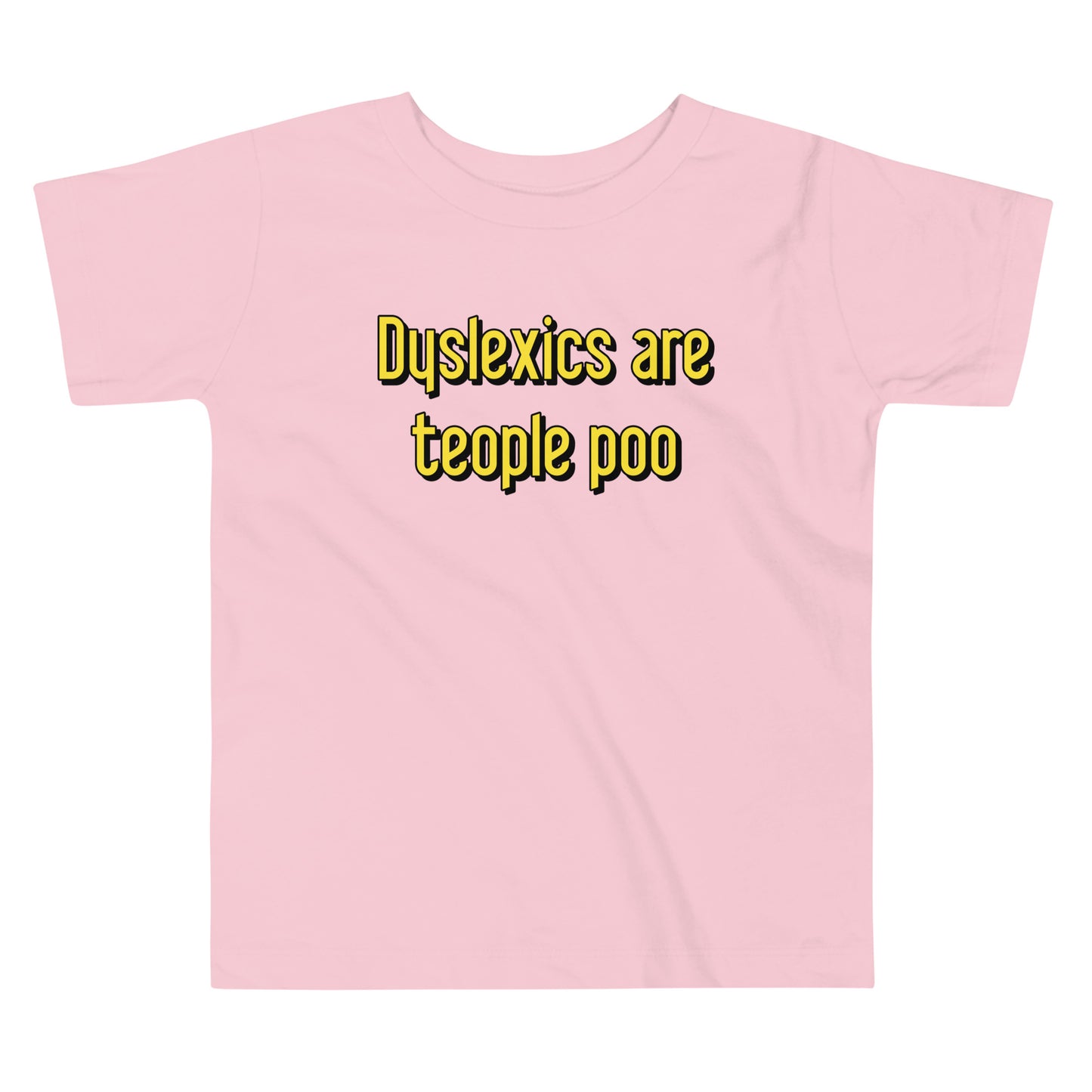 Dyslexics are teople poo Kid's Toddler Tee