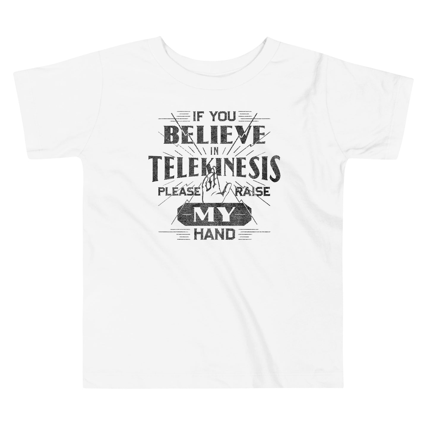 If You Believe In Telekinesis Please Raise My Hand Kid's Toddler Tee