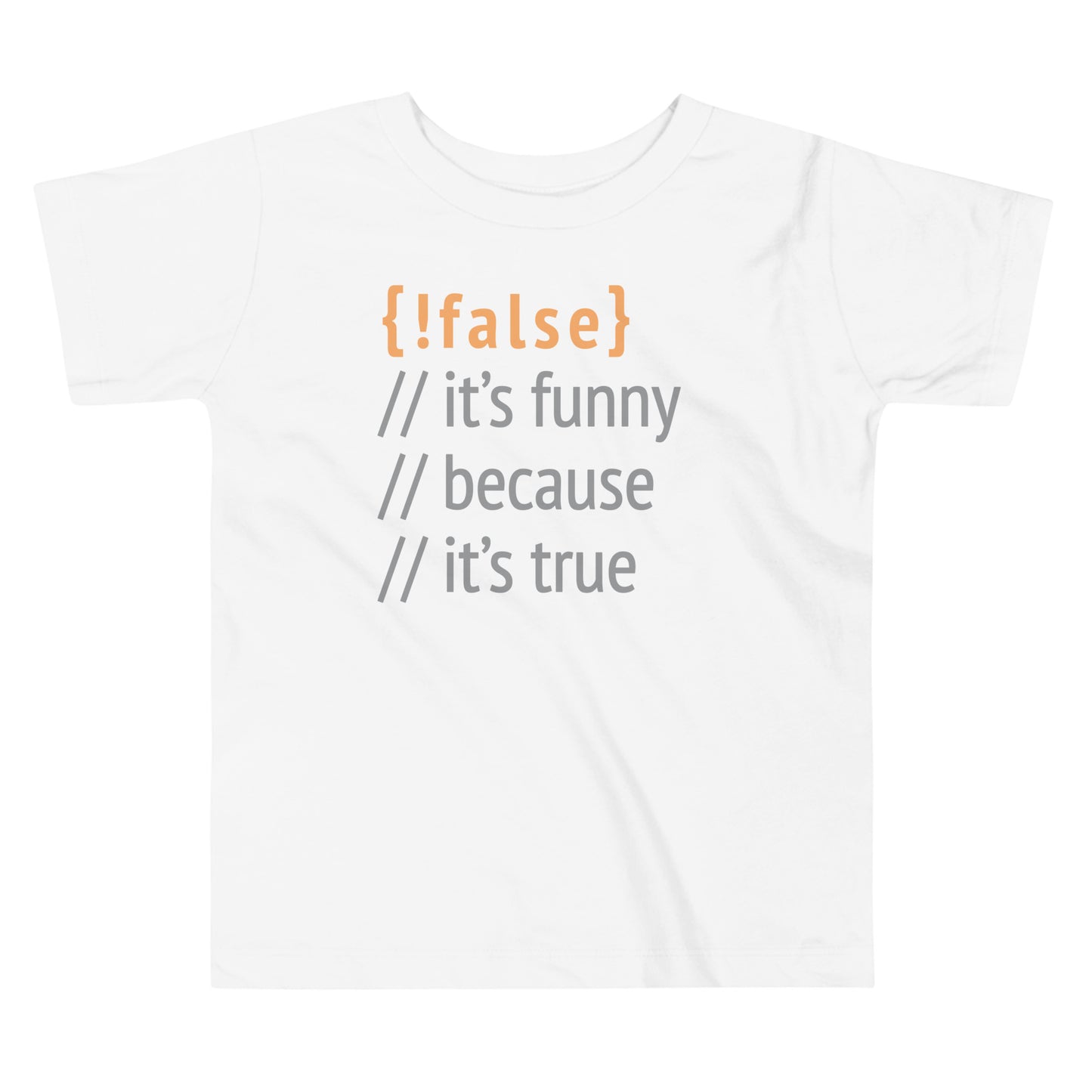 It's Funny Because It's True Kid's Toddler Tee