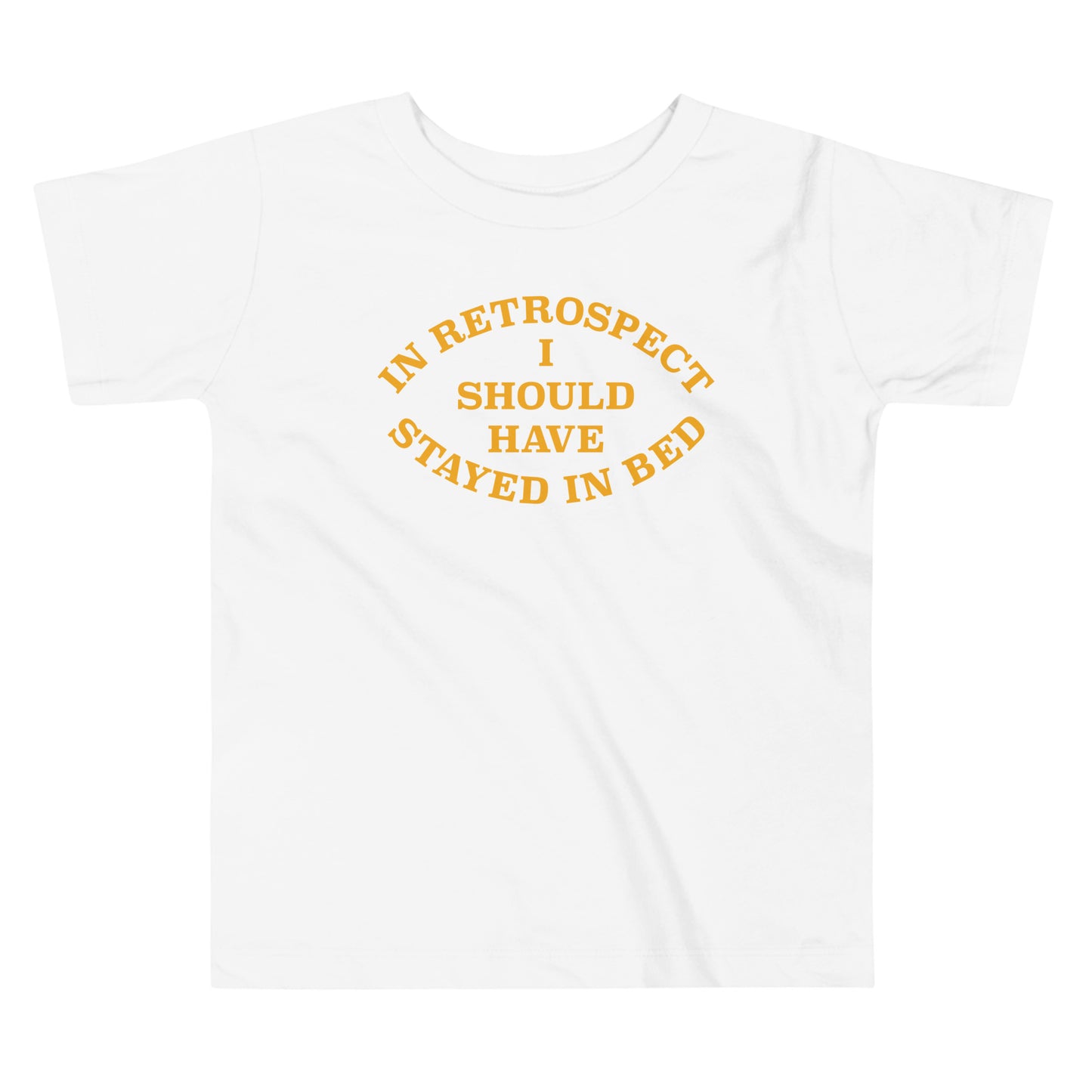 I Should Have Stayed In Bed Kid's Toddler Tee