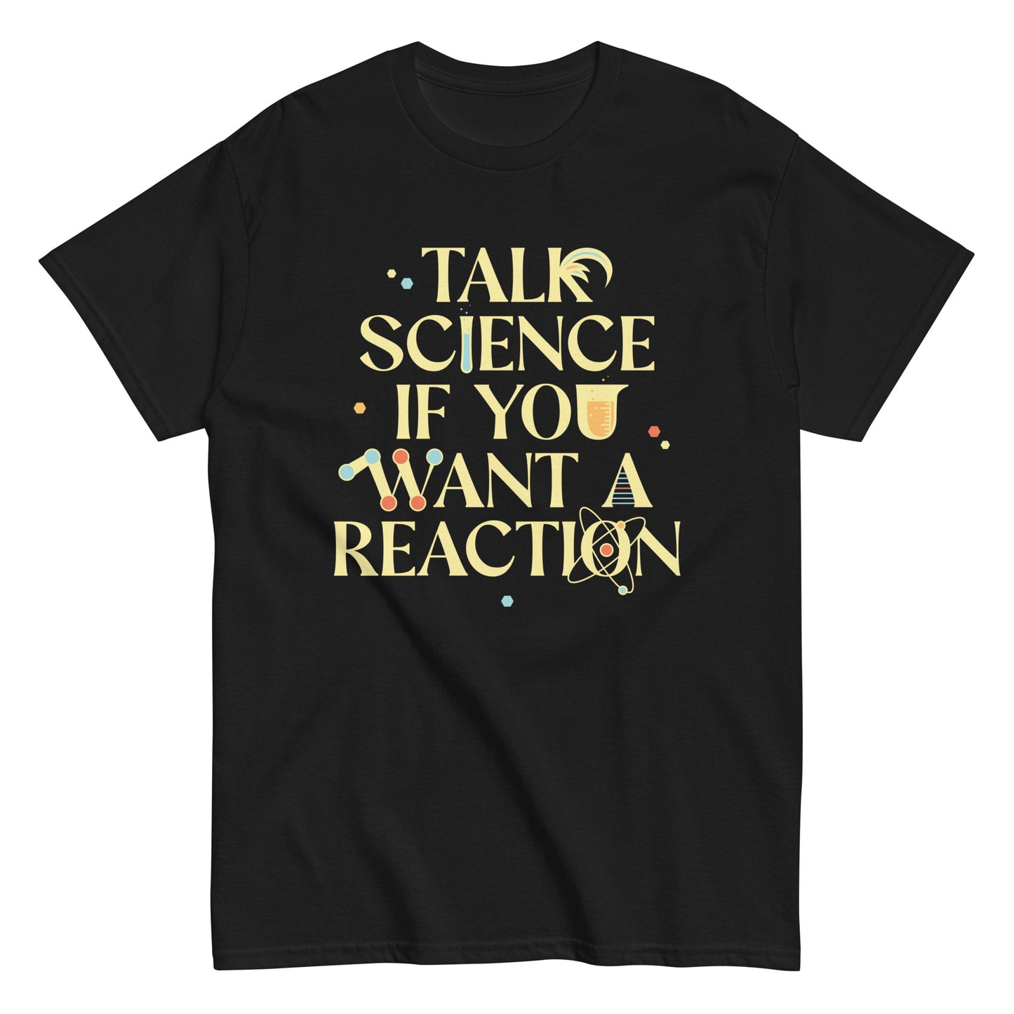 Talk Science If You Want A Reaction Men's Classic Tee