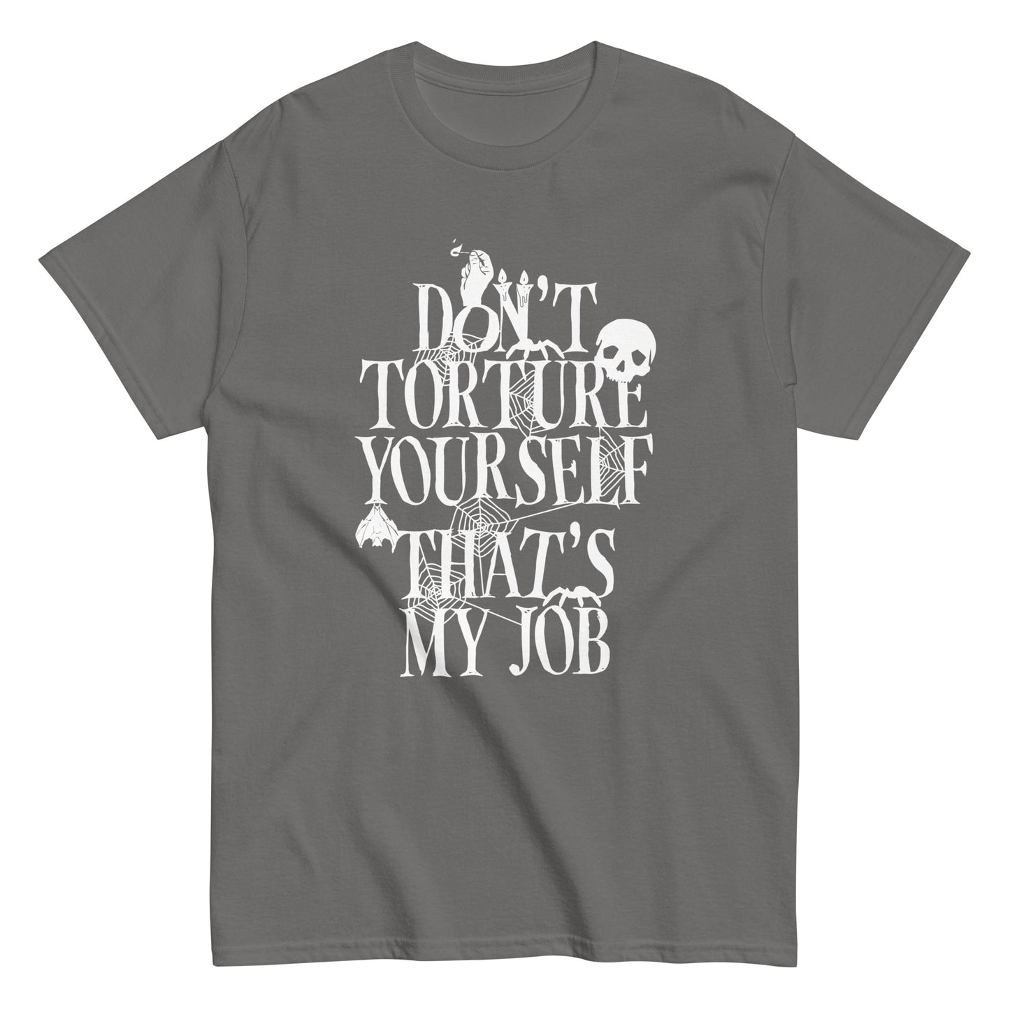 Don't Torture Yourself That's My Job Men's Classic Tee