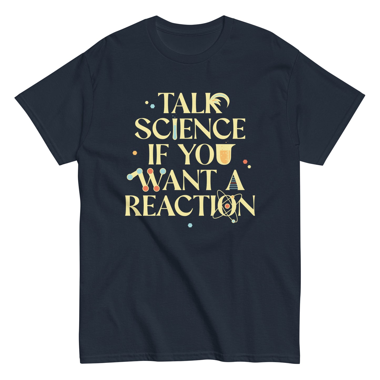 Talk Science If You Want A Reaction Men's Classic Tee