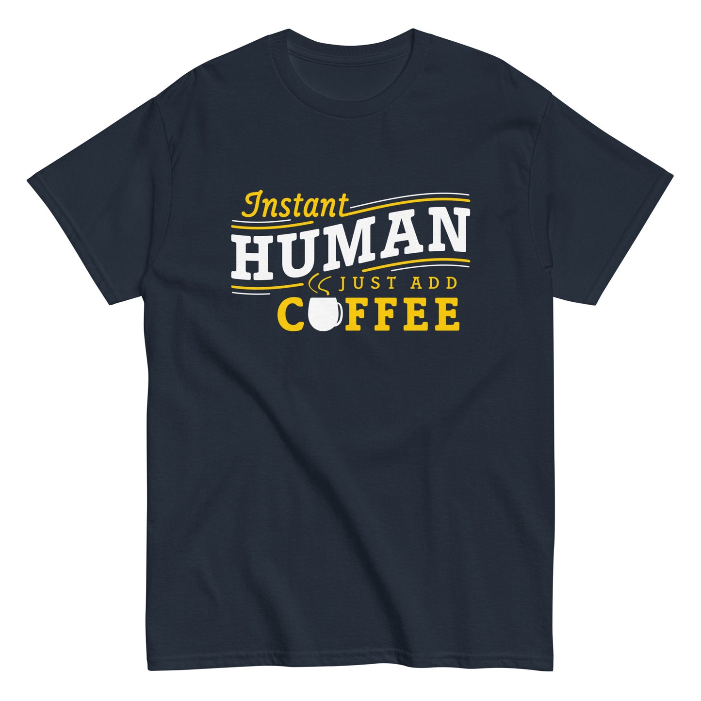 Instant Human Just Add Coffee Men's Classic Tee