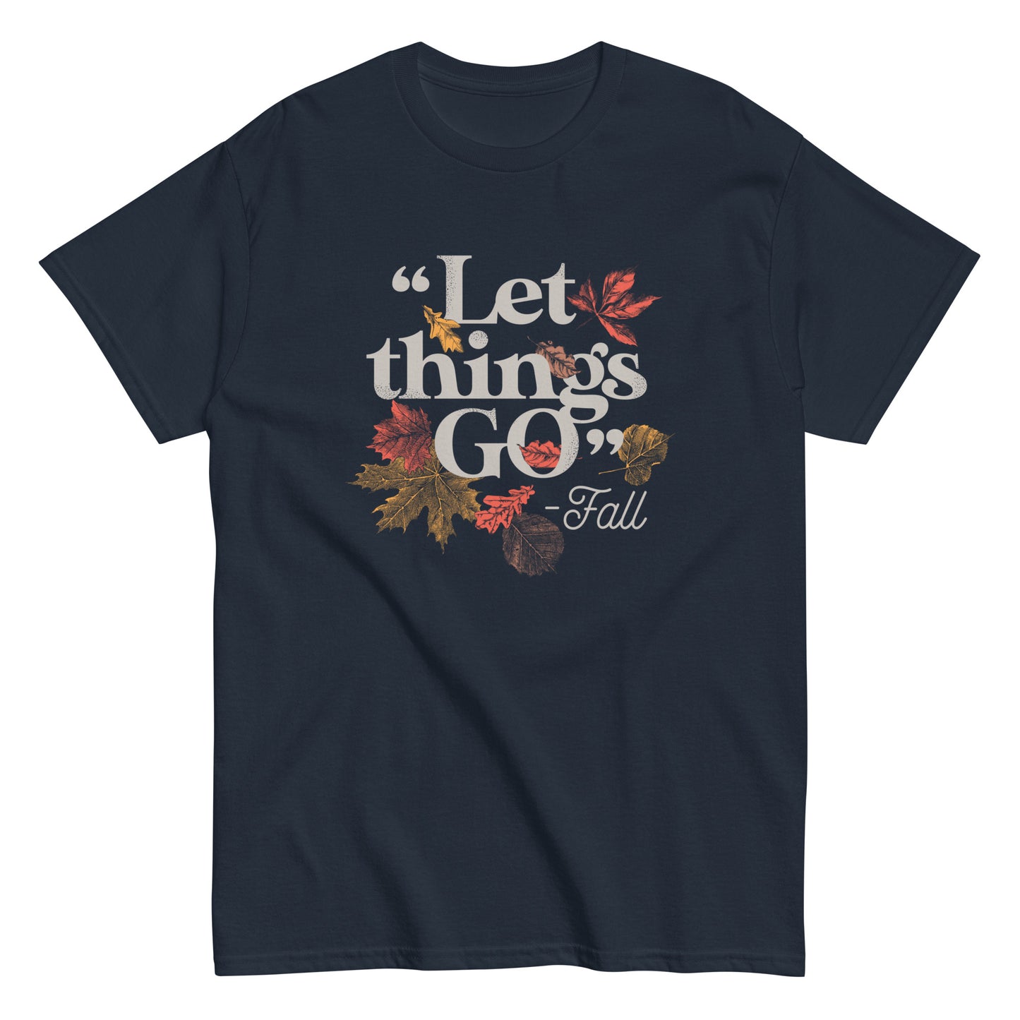 "Let Things Go" -Fall Men's Classic Tee