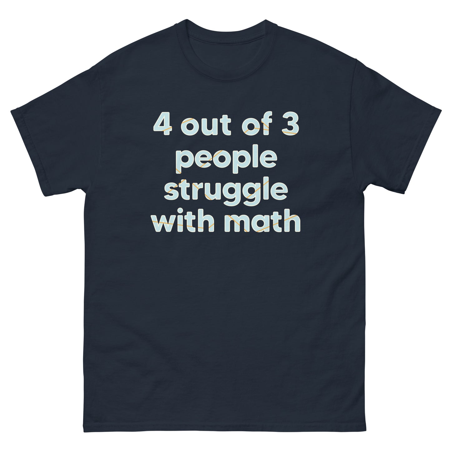 4 Out Of 3 People Struggle With Math Men's Classic Tee