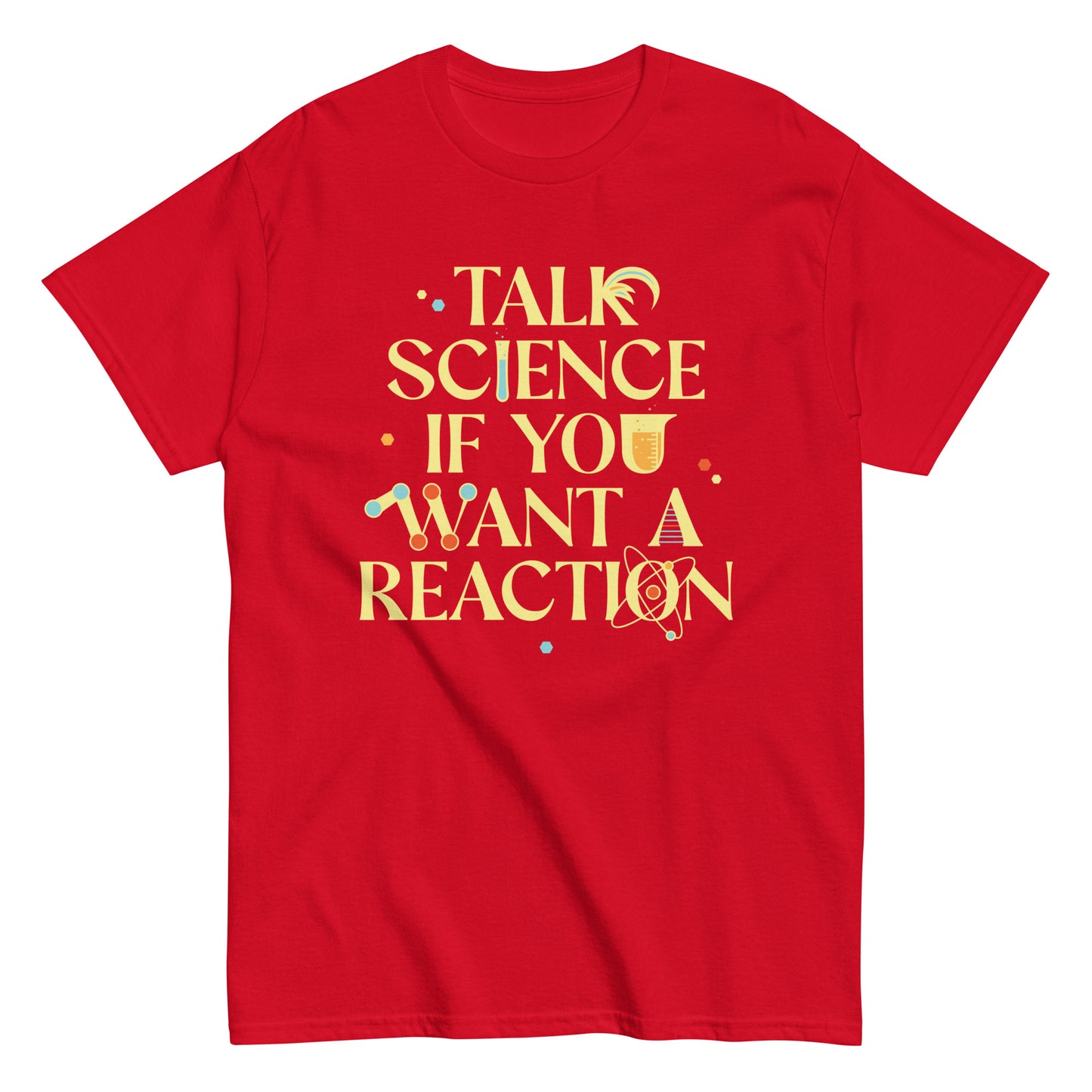 Talk Science If You Want A Reaction Men's Classic Tee