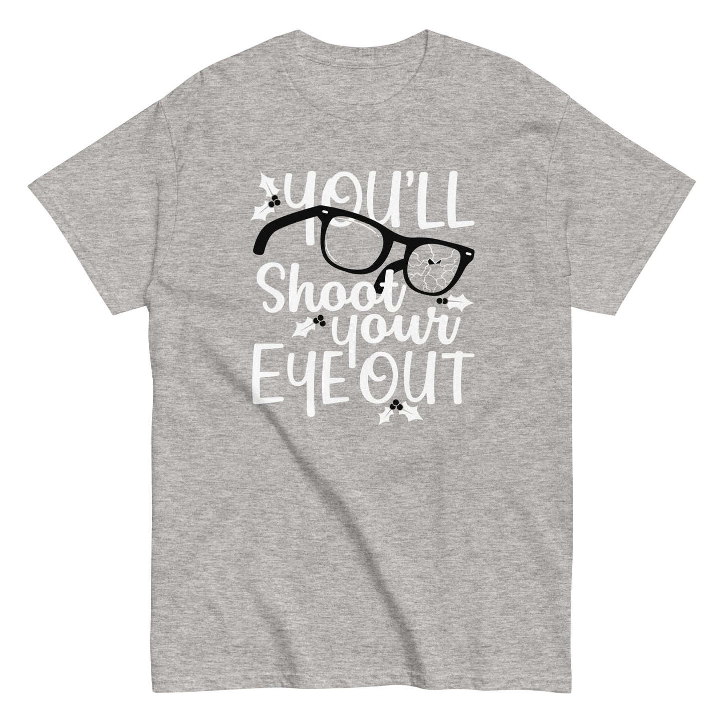 You'll Shoot Your Eye Out Men's Classic Tee