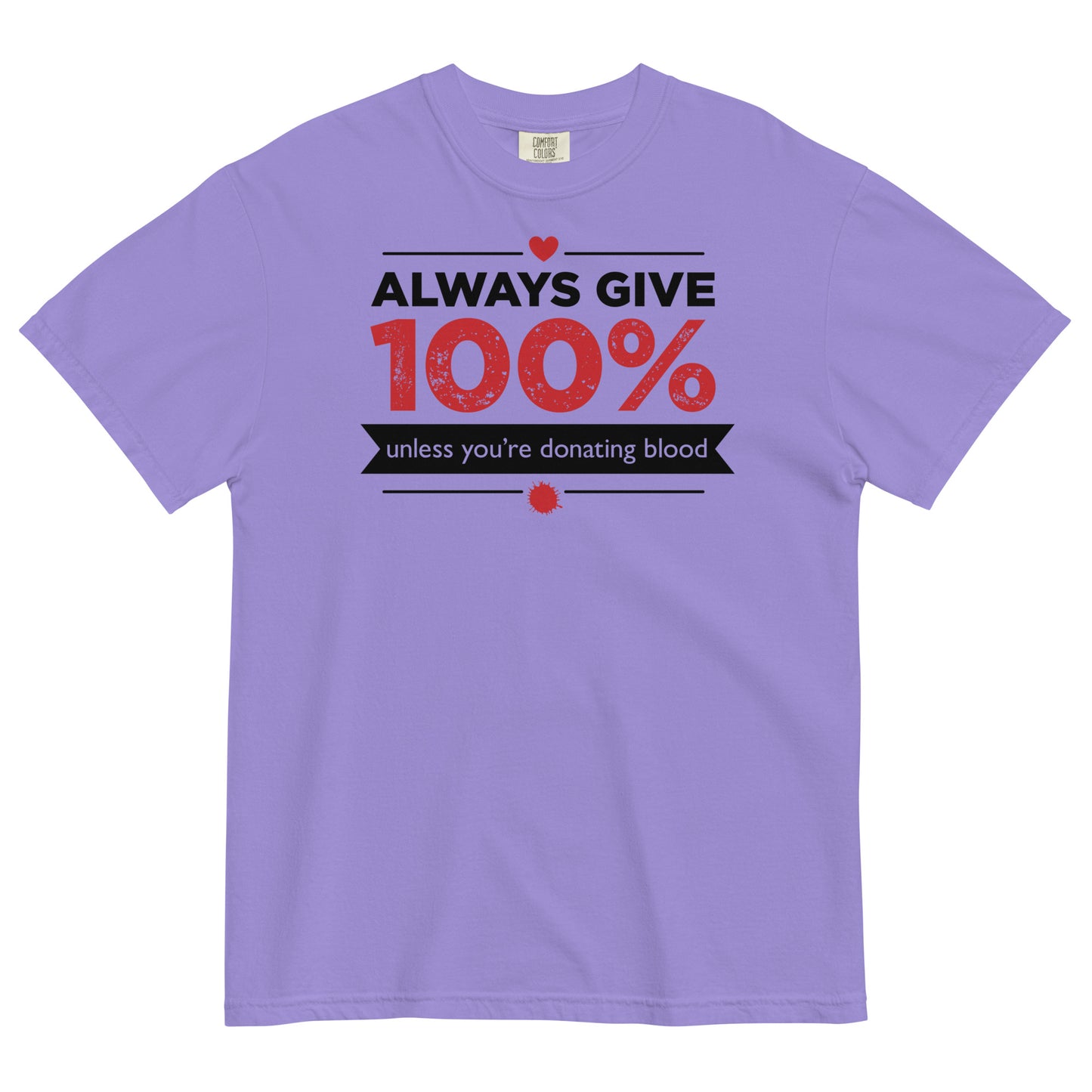 Always Give 100%, Unless You're Donating Blood Men's Relaxed Fit Tee ...