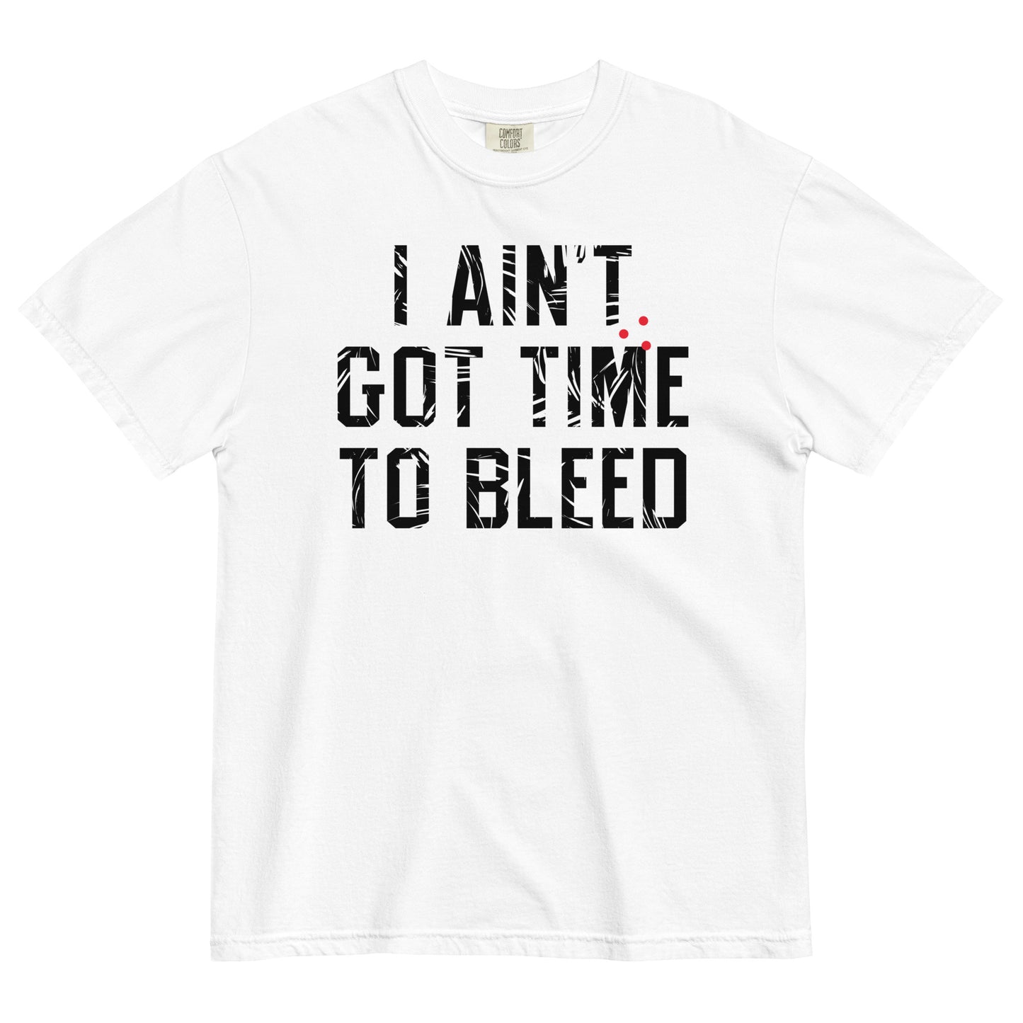 I Ain't Got Time To Bleed Men's Relaxed Fit Tee