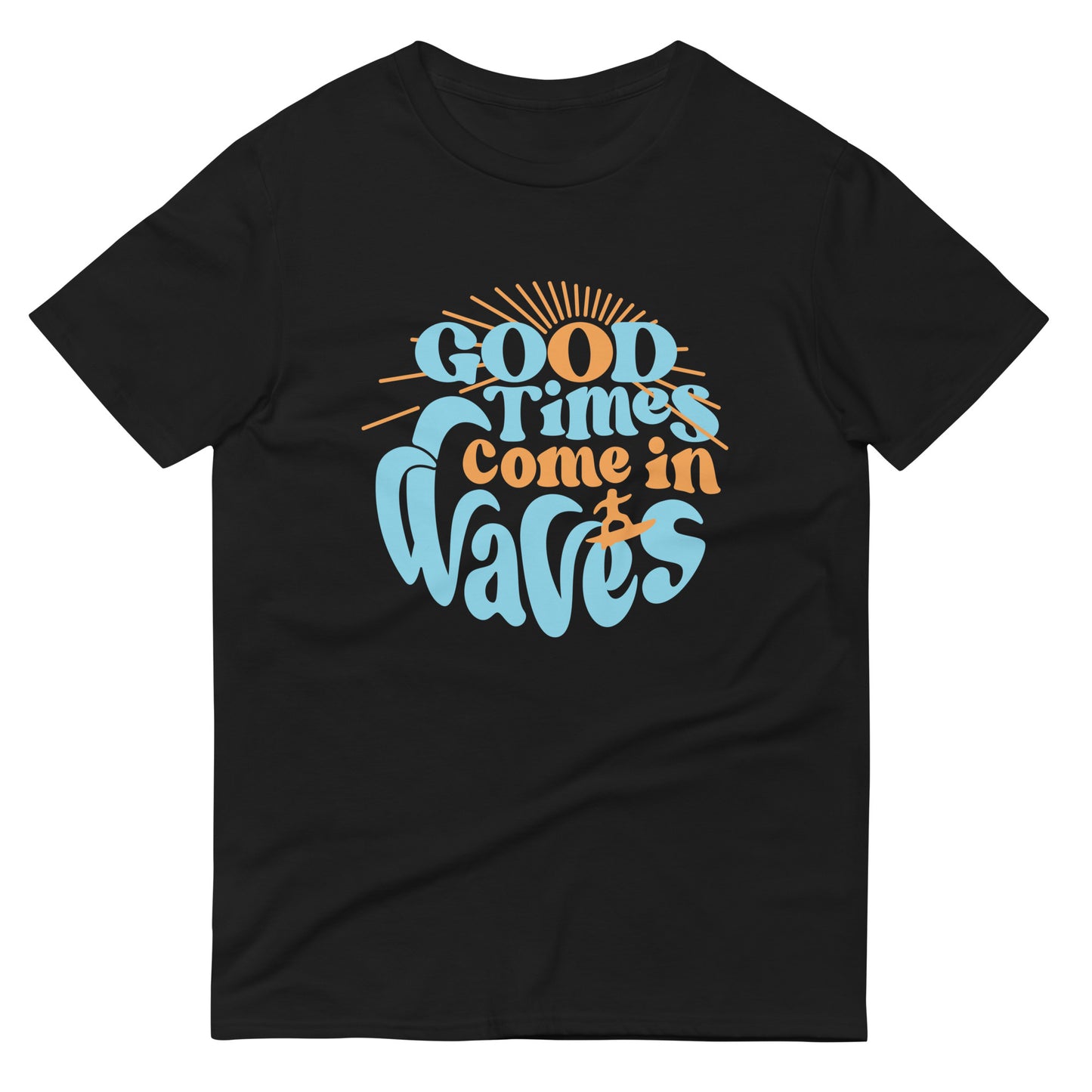 Good Times Come In Waves Men's Signature Tee