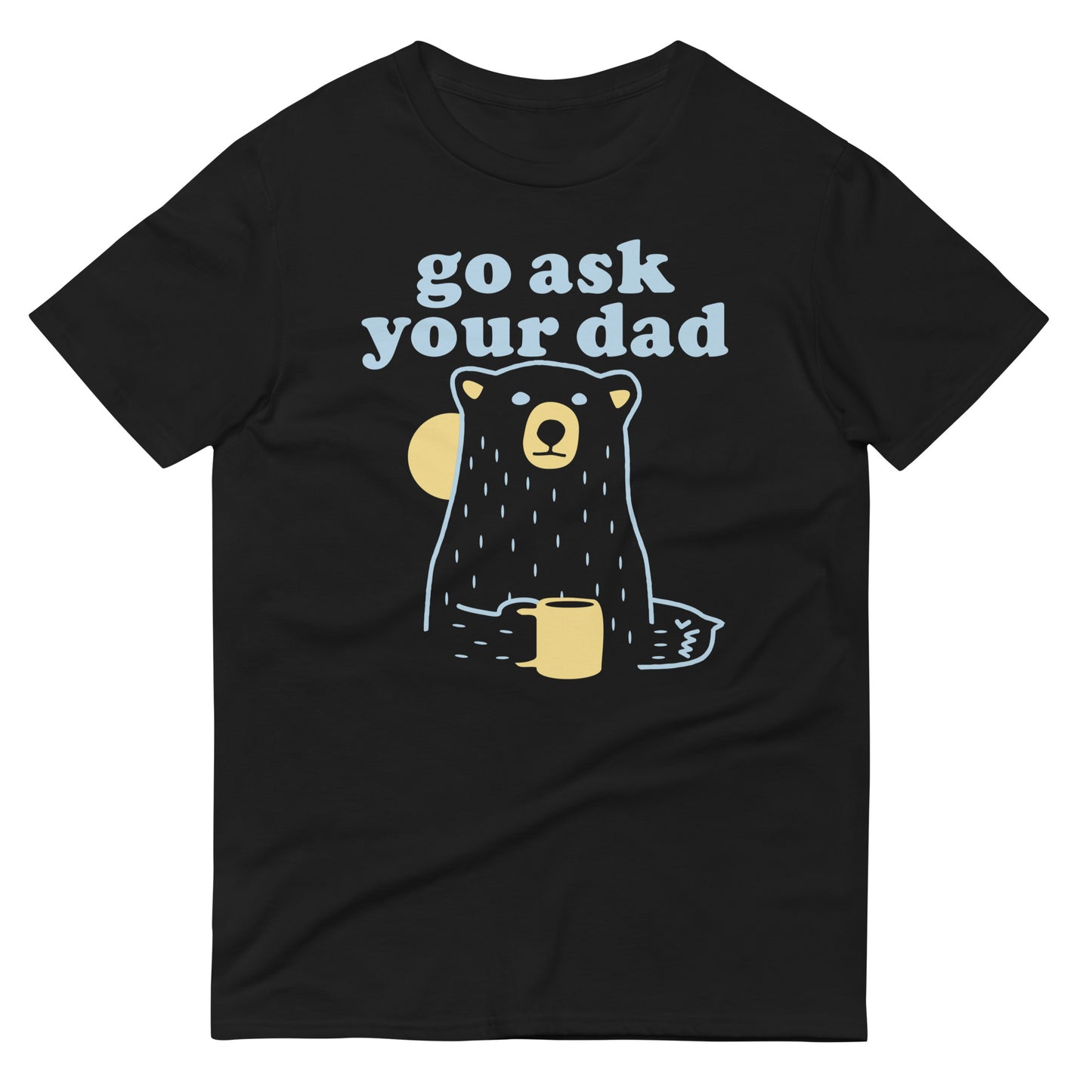 Go Ask Your Dad Men's Signature Tee