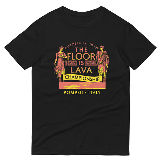 Pompeii Floor is Lava Championship Men's Signature Tee