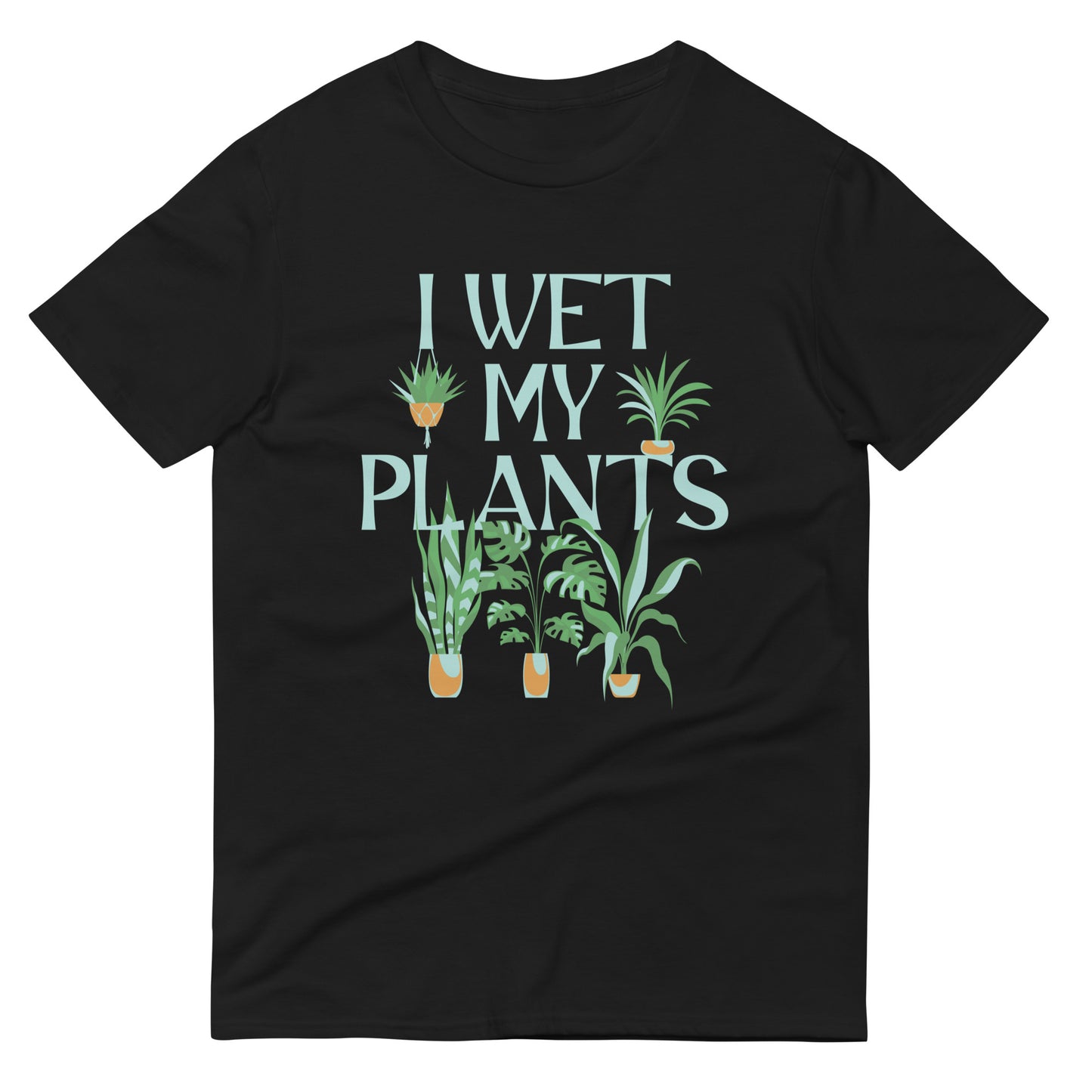 I Wet My Plants Men's Signature Tee