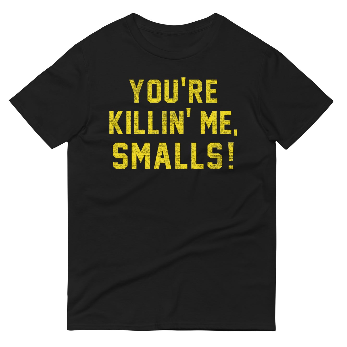 You're Killin' Me Smalls! Men's Signature Tee