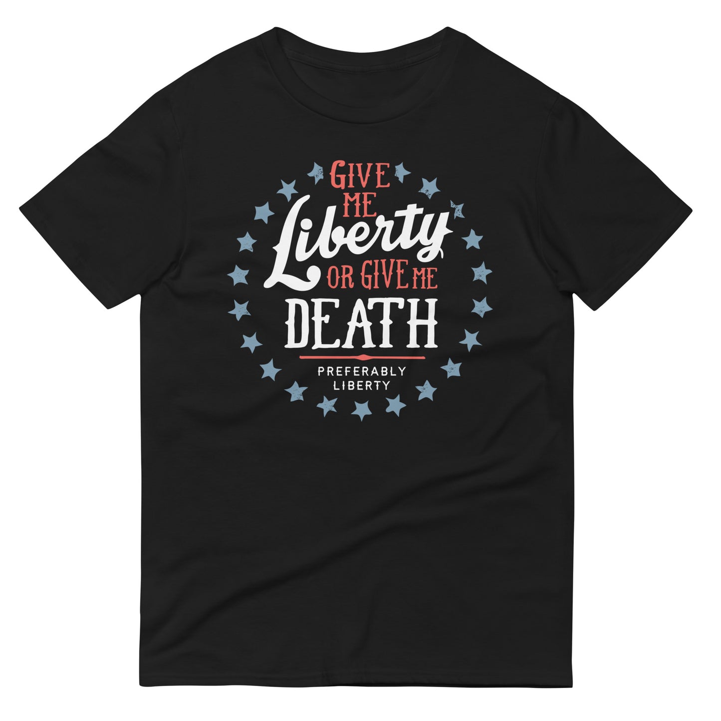 Liberty Or Death, Preferably Liberty Men's Signature Tee