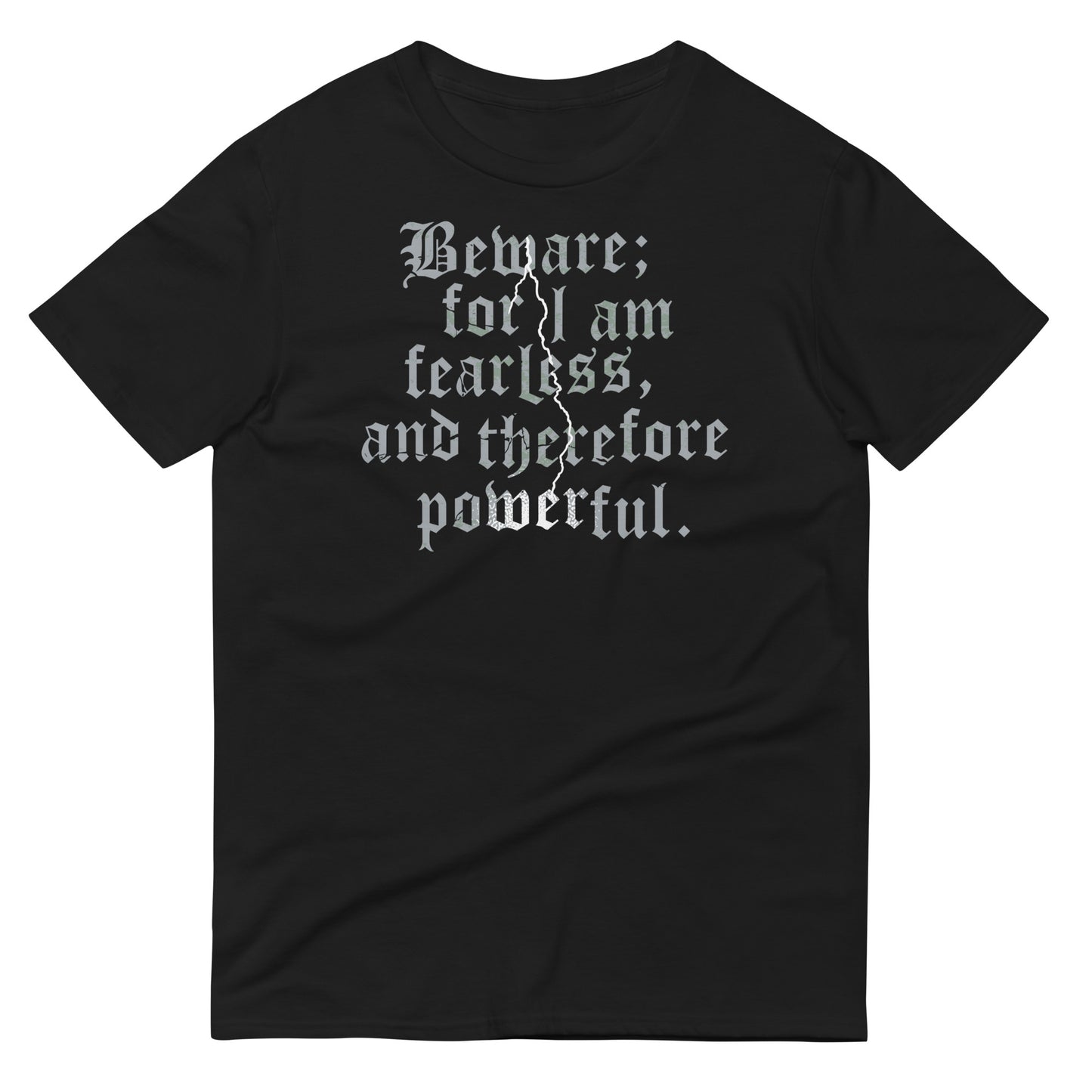 Beware; For I Am Fearless, And Therefore Powerful Men's Signature Tee