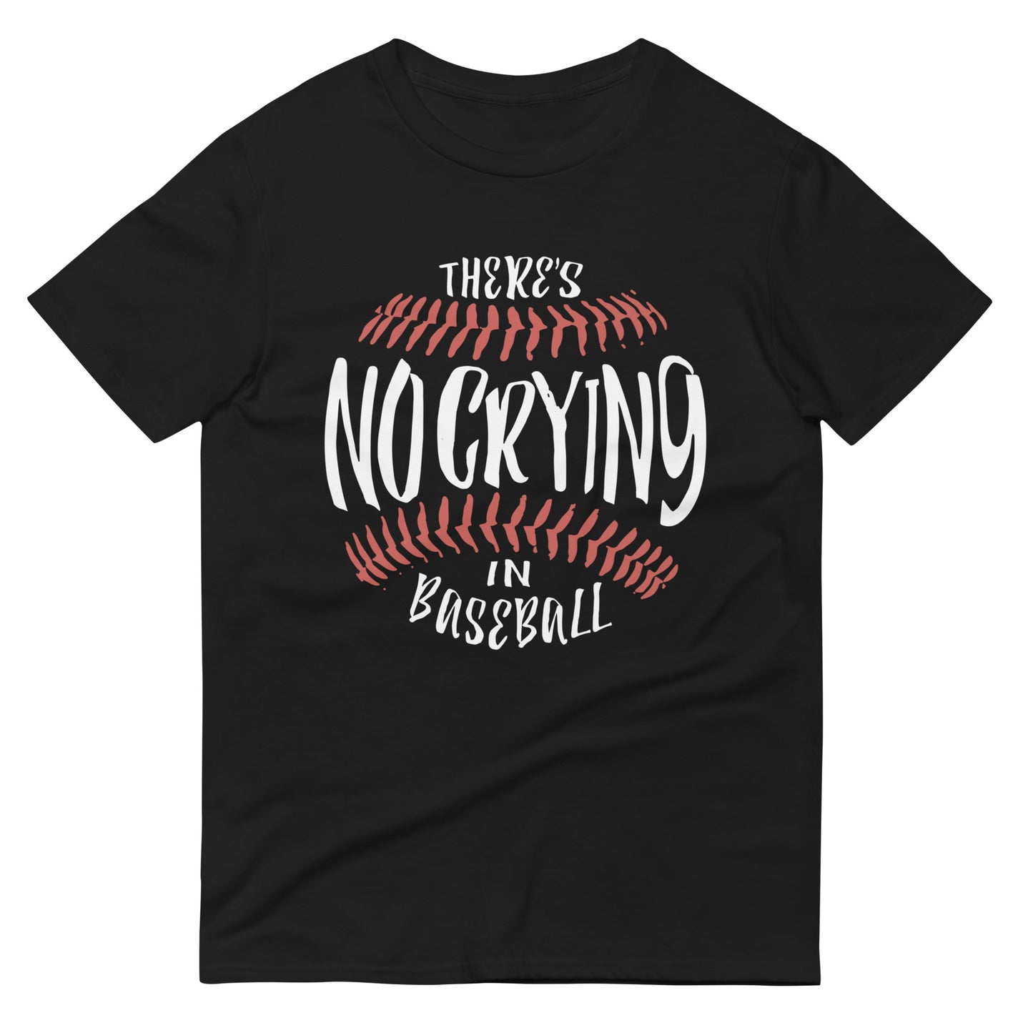 There's No Crying In Baseball Men's Signature Tee