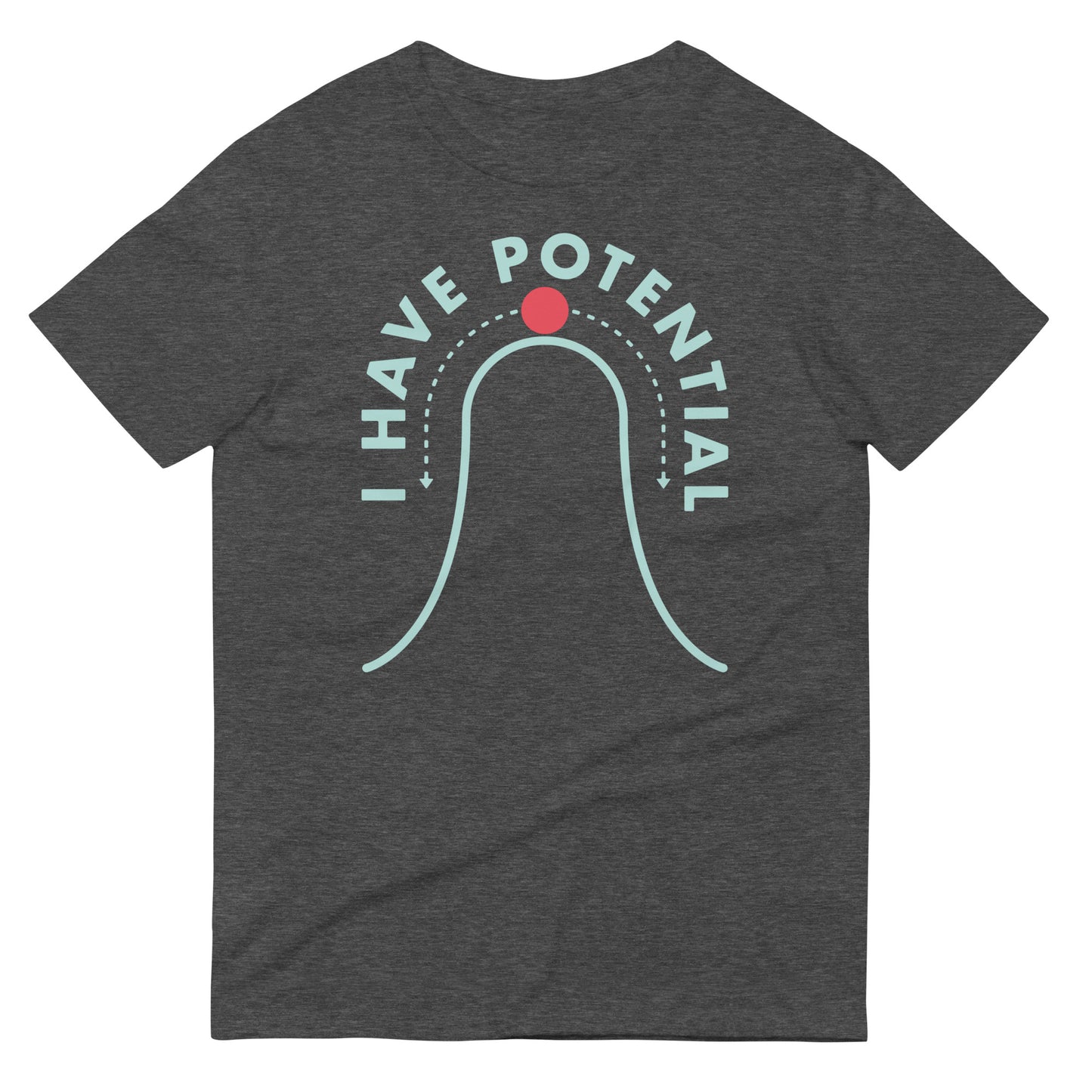 I Have Potential Men's Signature Tee