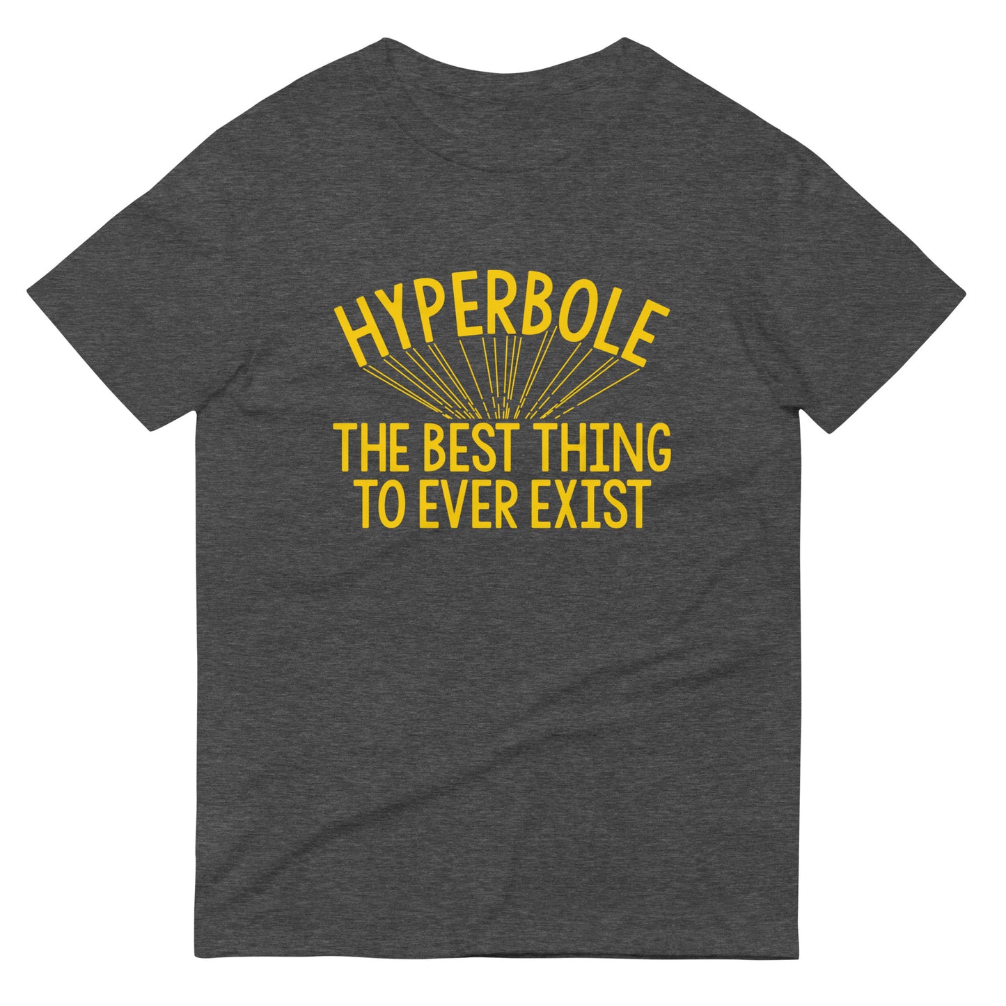 Hyperbole The Best Thing To Ever Exist Men's Signature Tee