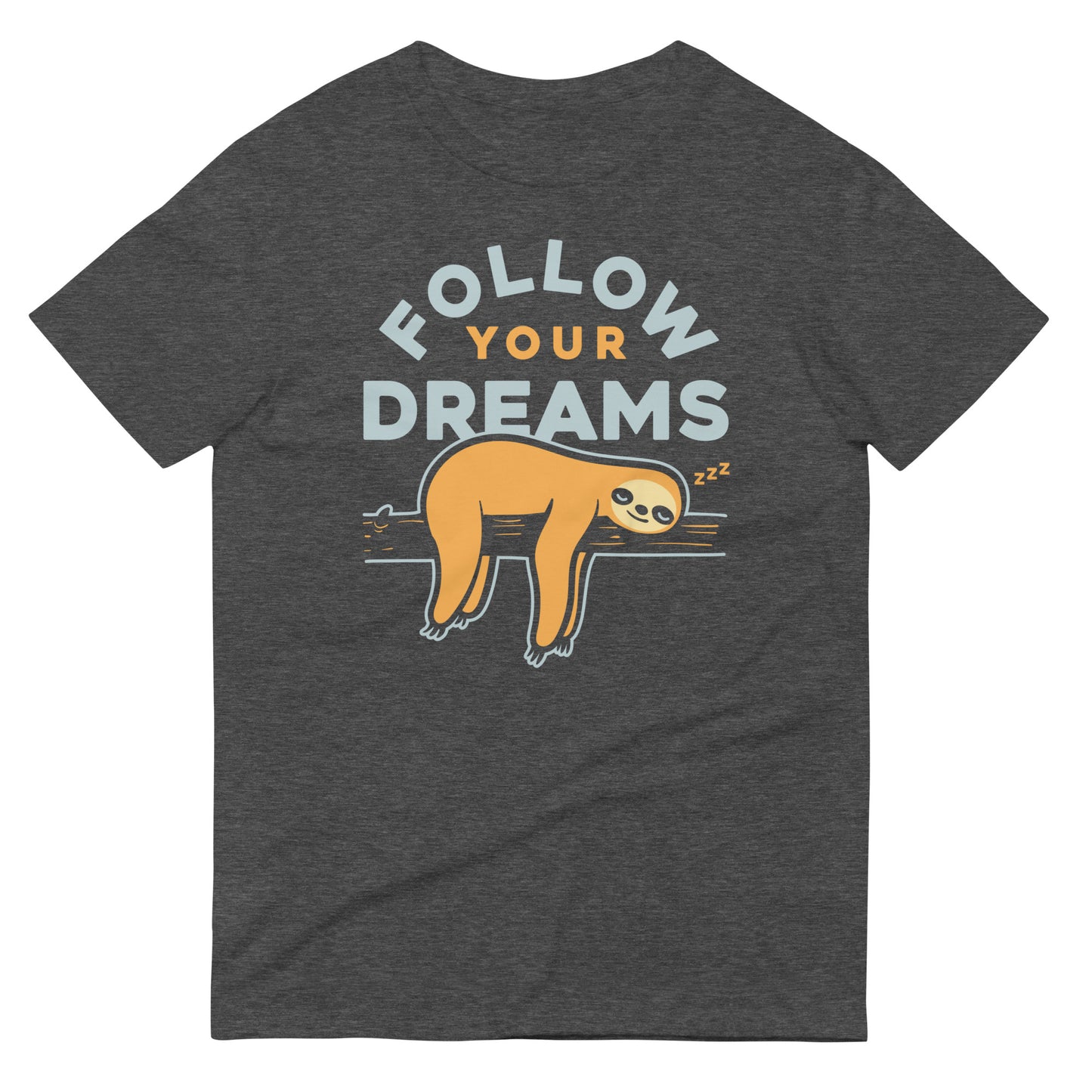 Follow Your Dreams Men's Signature Tee