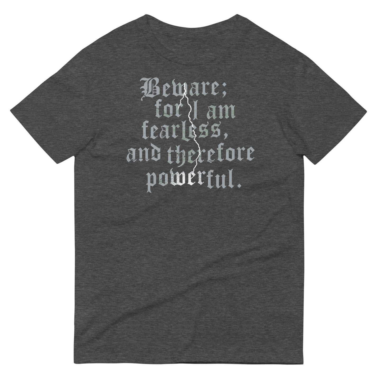 Beware; For I Am Fearless, And Therefore Powerful Men's Signature Tee