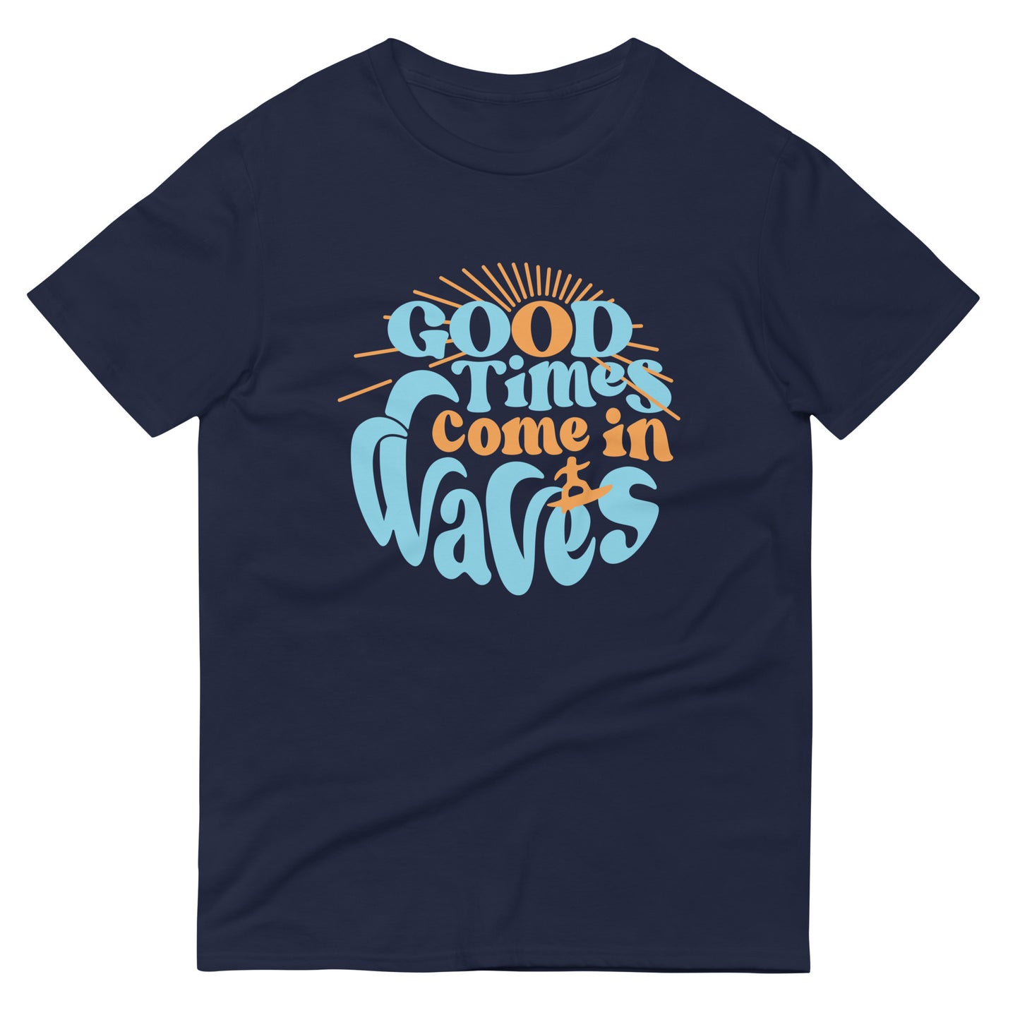 Good Times Come In Waves Men's Signature Tee