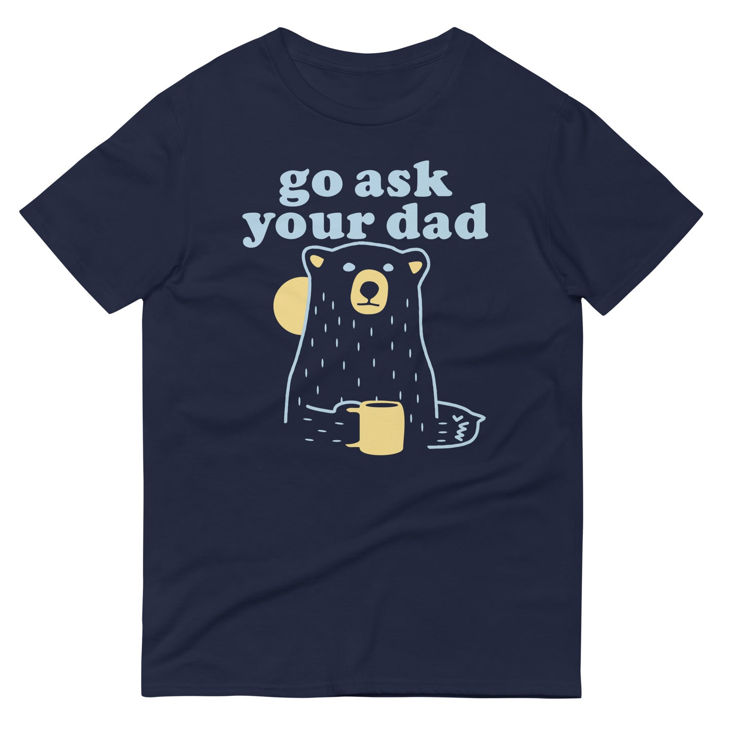 Go Ask Your Dad Men's Signature Tee