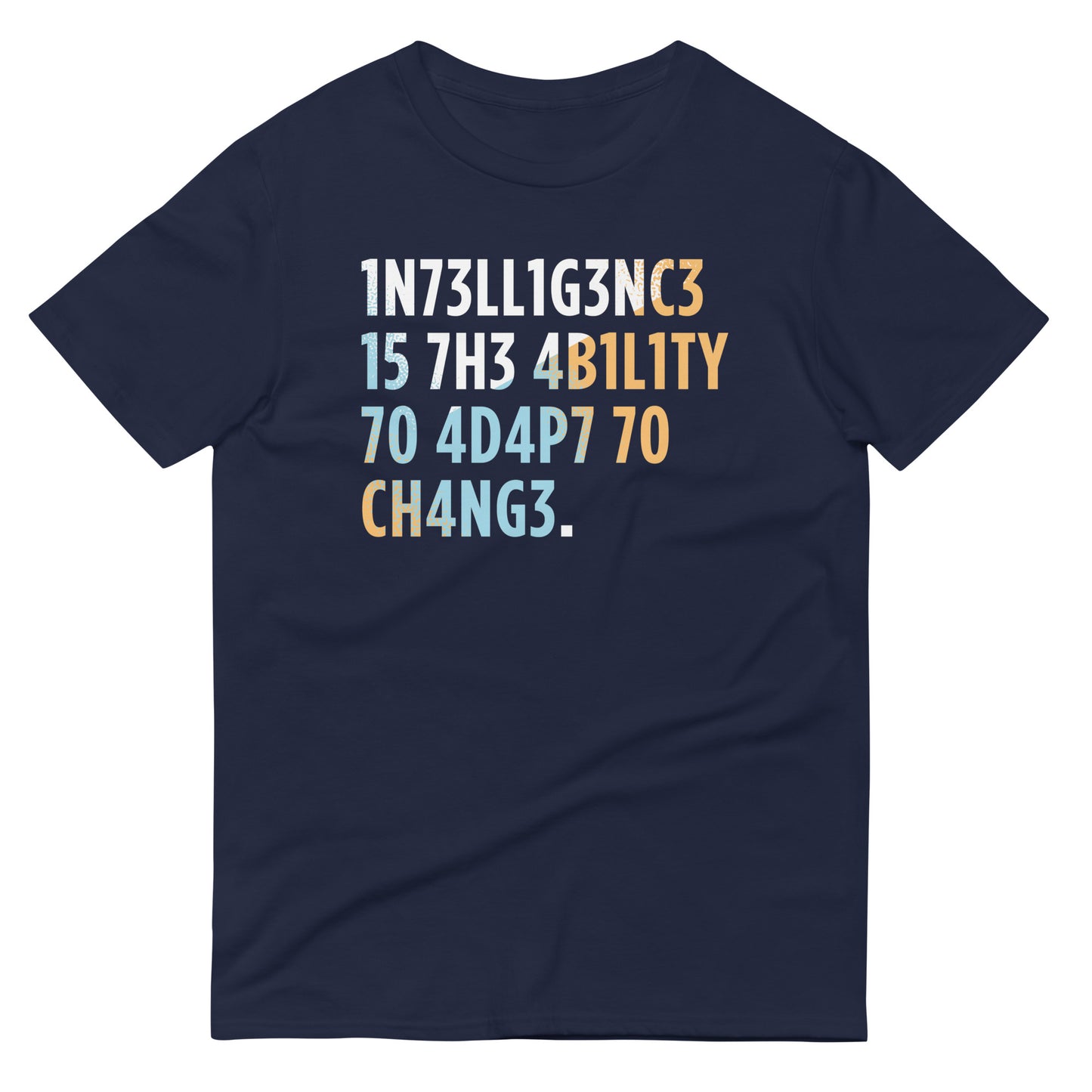 Intelligence is The Ability To Adapt Men's Signature Tee