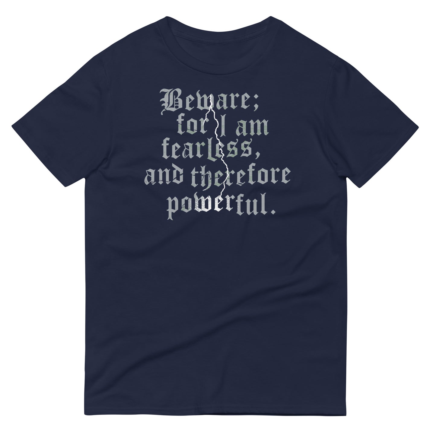 Beware; For I Am Fearless, And Therefore Powerful Men's Signature Tee