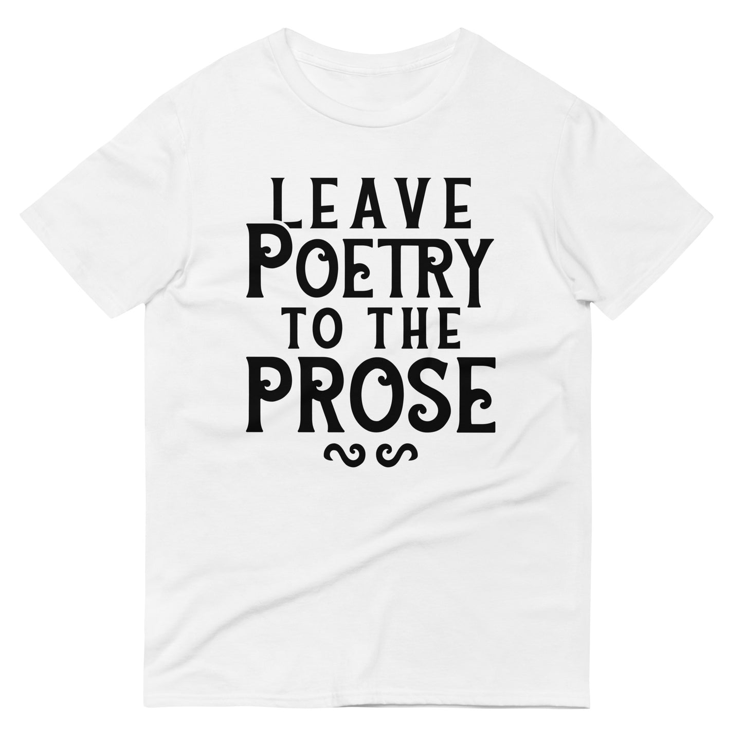 Leave Poetry To The Prose Men's Signature Tee