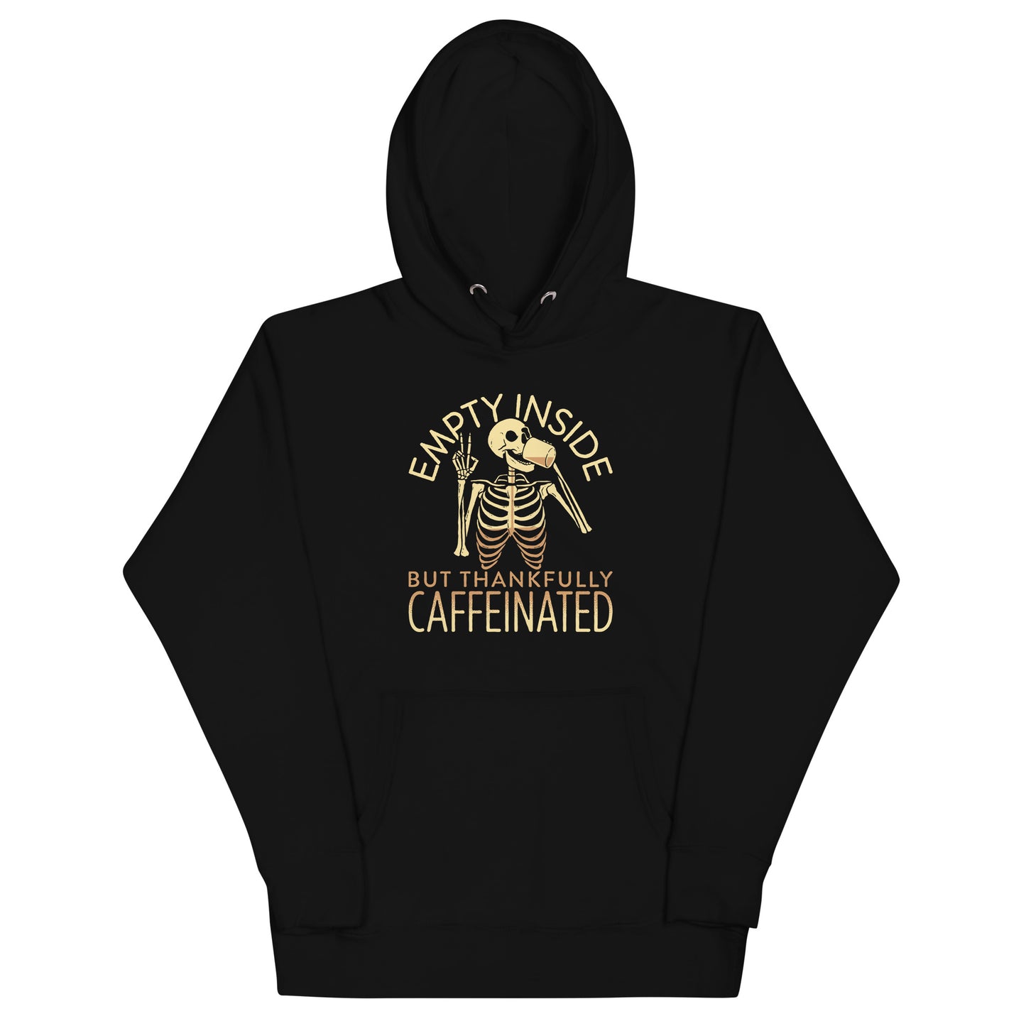 Empty Inside But Thankfully Caffeinated Unisex Hoodie