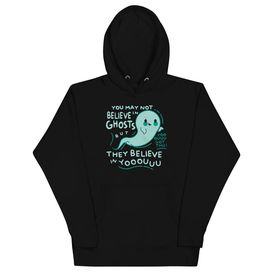 You May Not Believe In Ghosts Unisex Hoodie