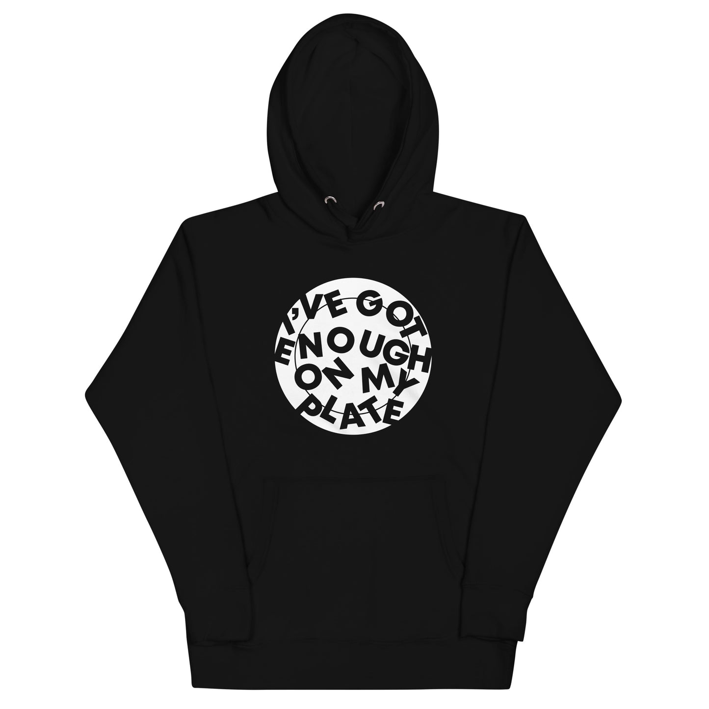 I've Got Enough On My Plate Unisex Hoodie