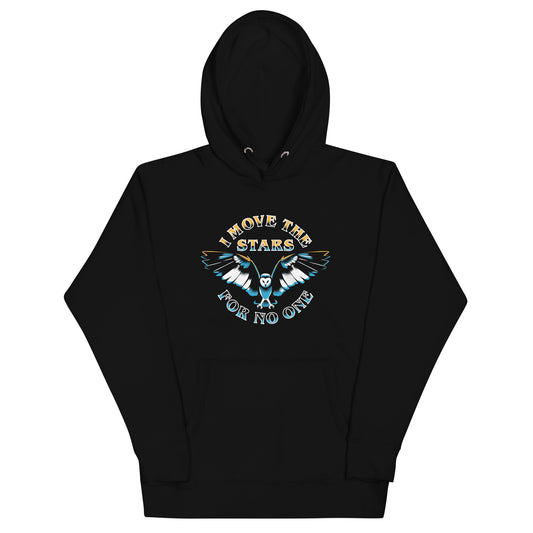 I Move The Stars For No One Unisex Hoodie