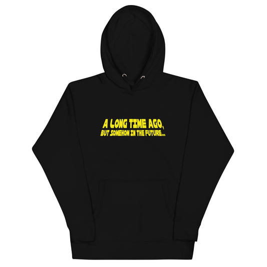 A Long Time Ago, But Somehow In The Future Unisex Hoodie